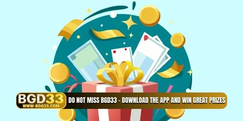 Do not miss BGD33 - Download the app and win great prizes
